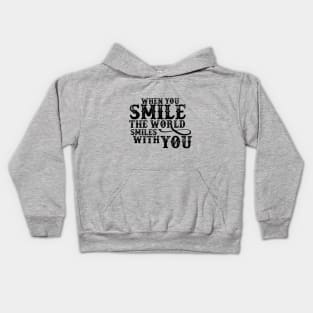 When you smile, The World smile with you Kids Hoodie